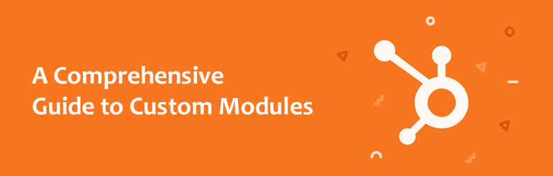 Mastering HubSpot CMS Hub: A Comprehensive Guide to Custom Modules