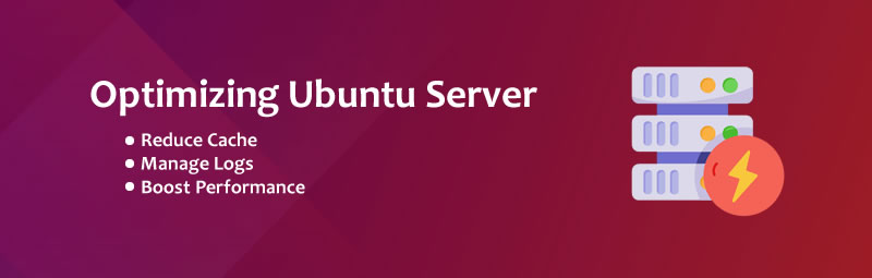 Optimizing Ubuntu Server: Reduce Cache, Manage Logs & Boost Performance