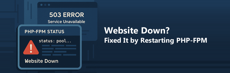 Website Down? How I Fixed It by Restarting PHP-FPM in Ubuntu