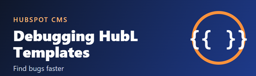 Debugging HubL Templates: Practical Techniques for HubSpot CMS Developers