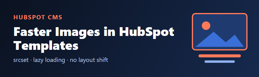 Faster Images in HubSpot Templates: srcset, Lazy Loading and Layout Shift