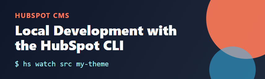 Local Development with the HubSpot CLI: Edit in Your Editor, Sync to the Design Manager